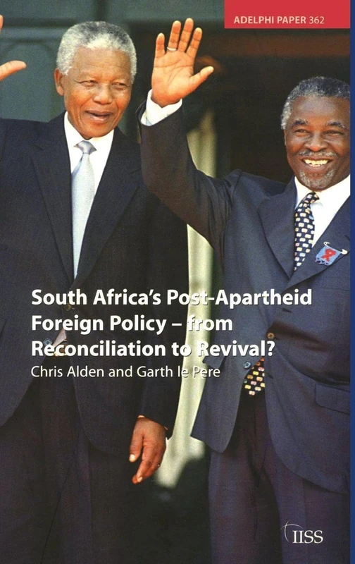 South Africa's Post Apartheid Foreign Policy: From Reconciliation to Revival?: 362 (Adelphi series)
