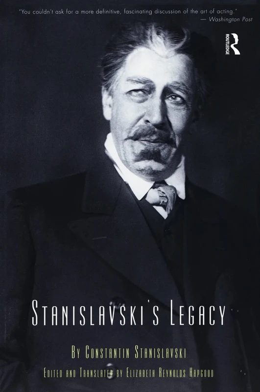 Stanislavski's Legacy: A Collection of Comments on a Variety of Aspects of an Actor's Art and Life
