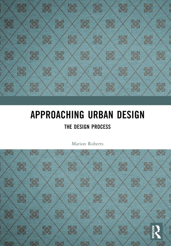 Routledge Approaching Urban Design - The Design Process Book