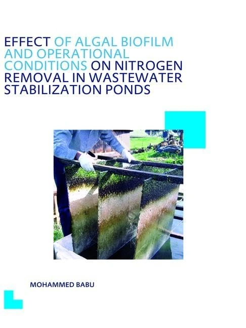 Effect of Algal Biofilm and Operational Conditions on Nitrogen Removal in Waste Stabilization Ponds: UNESCO-IHE PhD Thesis