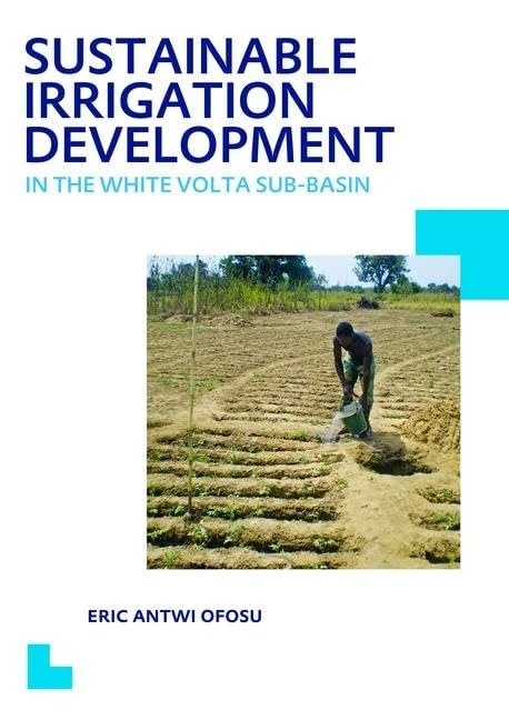 Sustainable Irrigation Development in the White Volta sub-Basin: UNESCO-IHE PhD Thesis