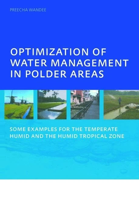 Optimization of Water Management in Polder Areas: Some Examples for the Temperate Humid and the Humid Tropical Zone - Image 1