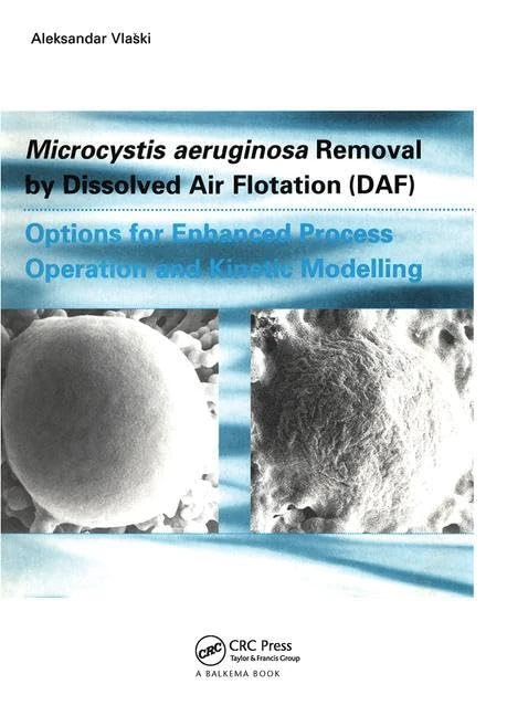Microcystic Aeruginosa Removal by Dissolved Air Flotation (DAF): Options for Enhanced Process Operation and Kinetic Modelling - Image 1