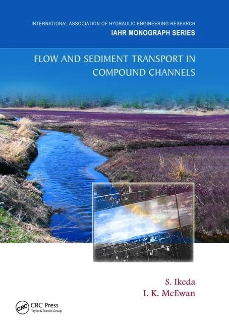 Flow and Sediment Transport in Compound Channels: The Experience of Japanese and UK Research (IAHR Monographs)