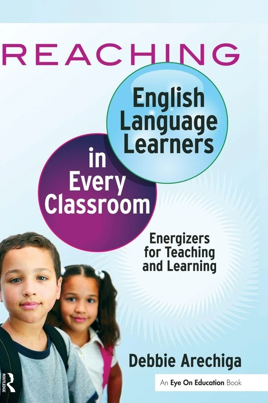 Reaching English Language Learners in Every Classroom: Energizers for Teaching and Learning
