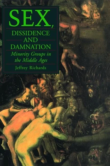 Sex, Dissidence and Damnation: Minority Groups in the Middle Ages