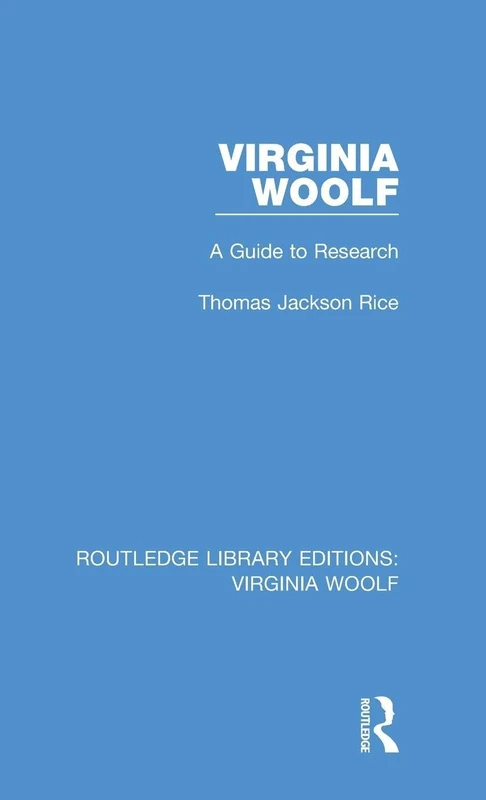 Virginia Woolf: A Guide to Research: 5 (Routledge Library Editions: Virginia Woolf)