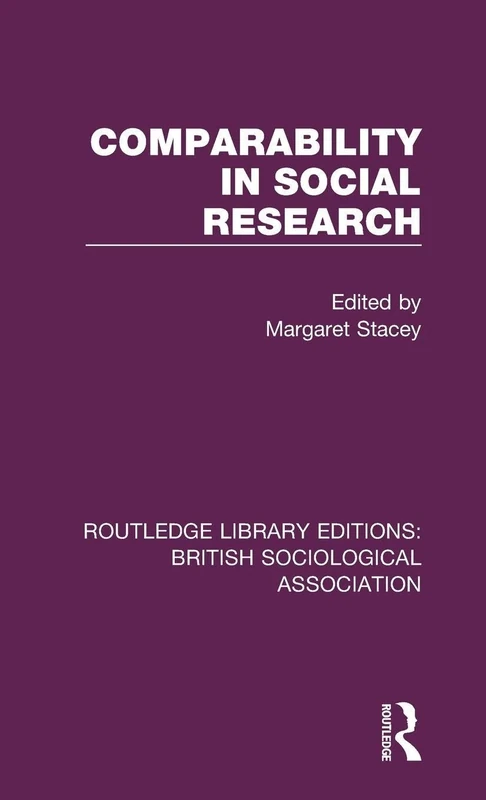 Comparability in Social Research: 22 (Routledge Library Editions: British Sociological Association)