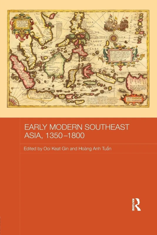 Early Modern Southeast Asia, 1350-1800 (Routledge Studies in the Modern History of Asia)