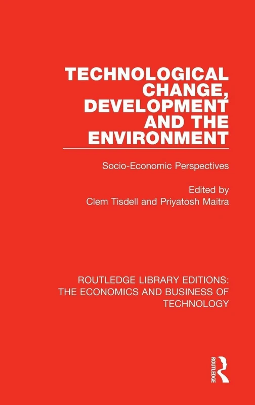 Technological Change, Development and the Environment: Socio-Economic Perspectives: 49 (Routledge Library Editions: The Economics and Business of Technology)