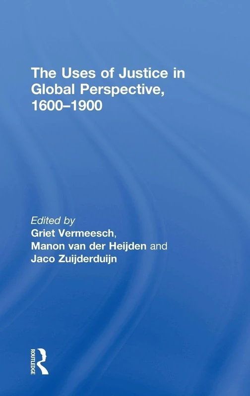 The Uses of Justice in Global Perspective, 1600–1900