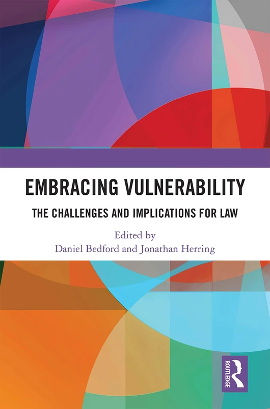 Routledge - Embracing Vulnerability: The Challenges and Implications for Law