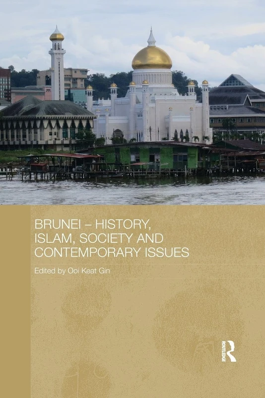 Brunei – History, Islam, Society and Contemporary Issues (Routledge Contemporary Southeast Asia Series)