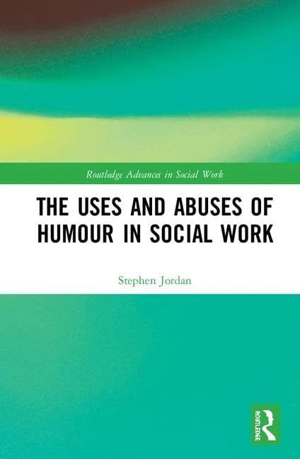 Routledge - The Uses and Abuses of Humour in Social Work