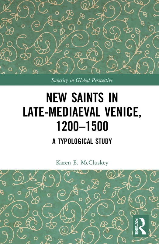 Routledge - New Saints in Late-Mediaeval Venice, 1200-1500