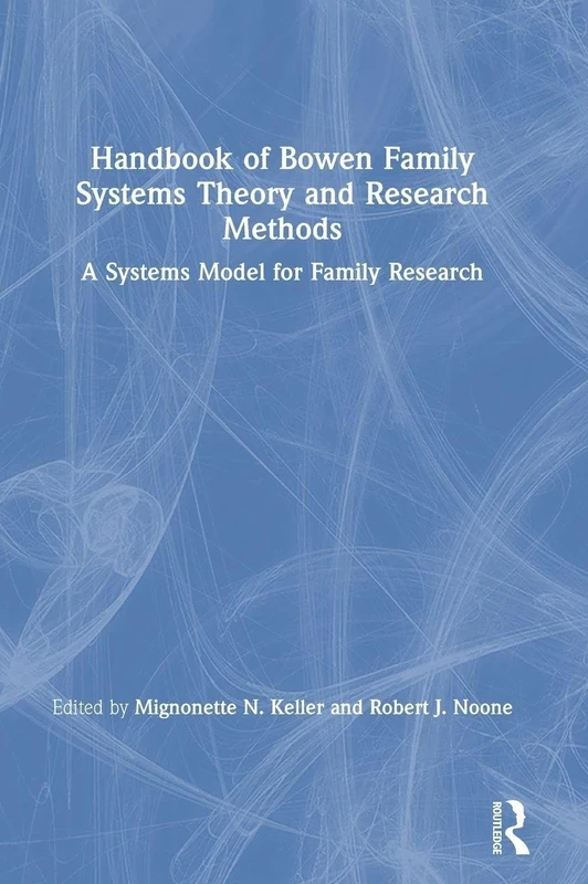Handbook of Bowen Family Systems Theory and Research Methods: A Systems Model for Family Research