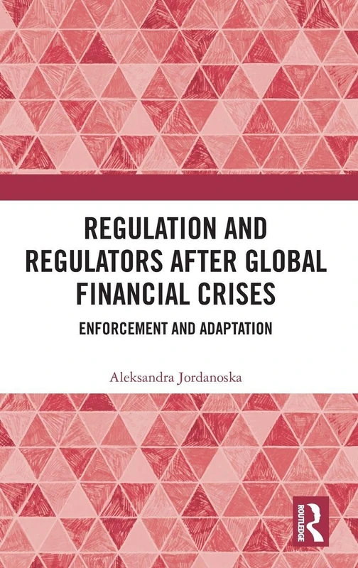 Routledge - Regulation and Regulators after Global Financial Crises