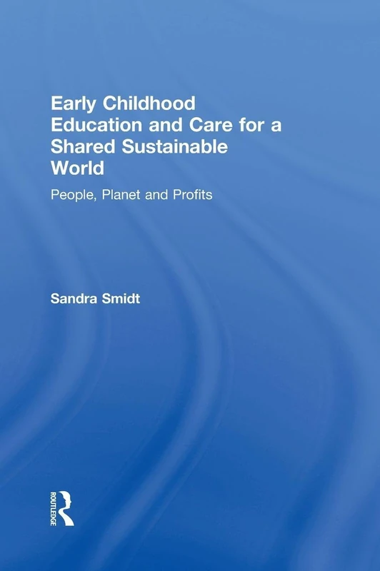 Early Childhood Education and Care for a Shared Sustainable World: People, Planet and Profits