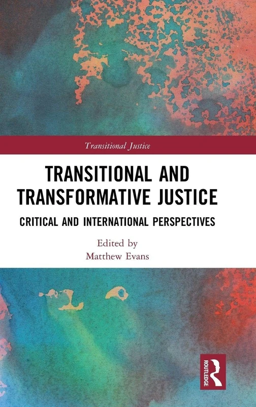 Transitional and Transformative Justice: Critical and International Perspectives (Transitional Justice)