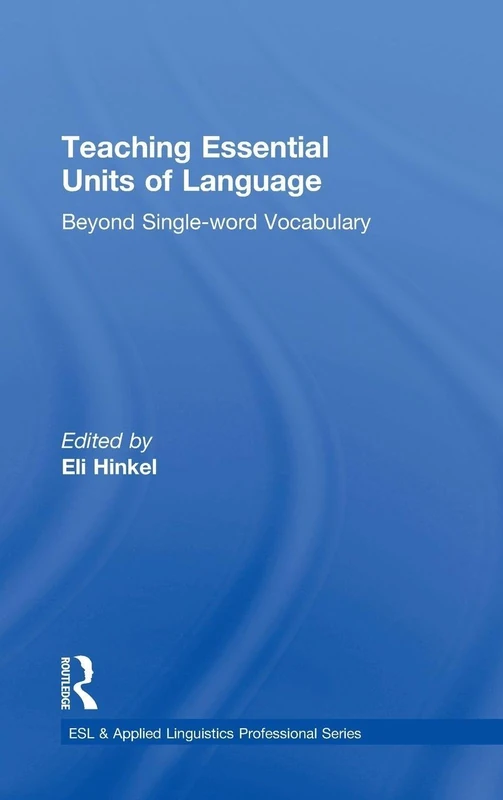 Teaching Essential Units of Language: Beyond Single-word Vocabulary (ESL & Applied Linguistics Professional Series)