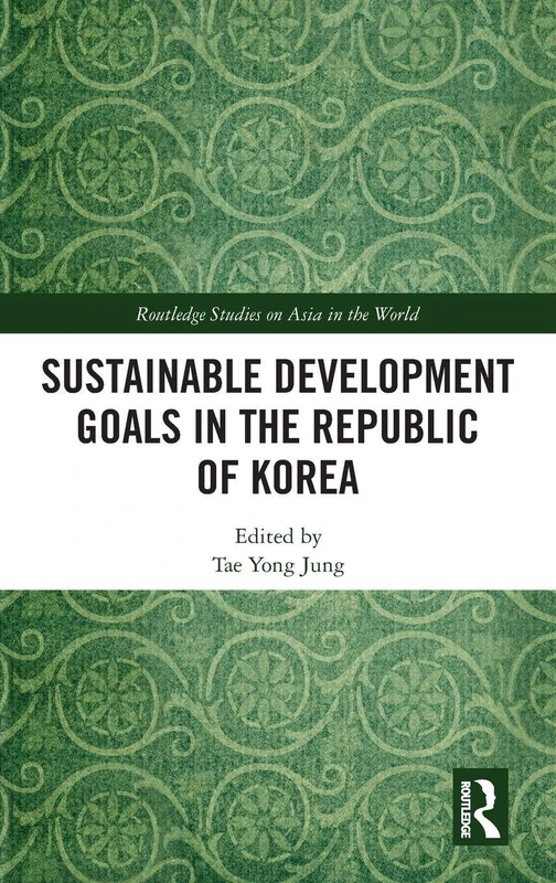 Routledge Sustainable Development Goals in the Republic of Korea
