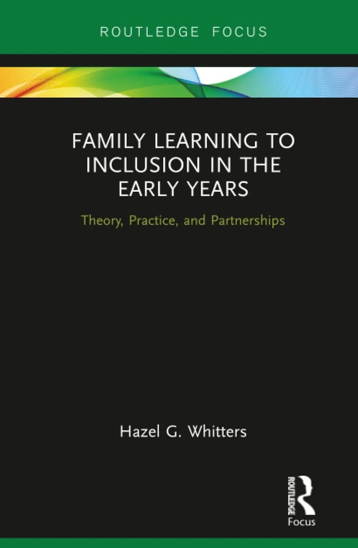 Family Learning to Inclusion in the Early Years: Theory, Practice, and Partnerships