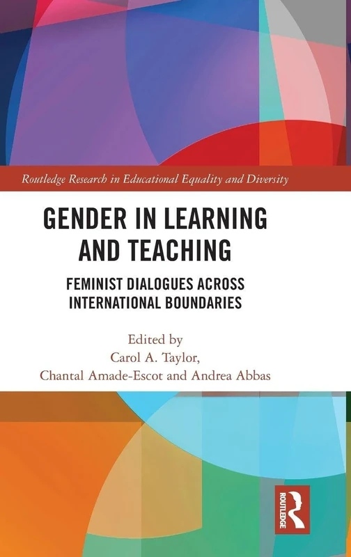 Gender in Learning and Teaching: Feminist Dialogues Across International Boundaries (Routledge Research in Educational Equality and Diversity)