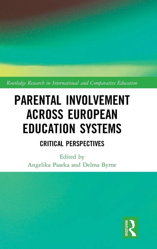 Parental Involvement Across European Education Systems: Critical Perspectives (Routledge Research in International and Comparative Education) - Image 1