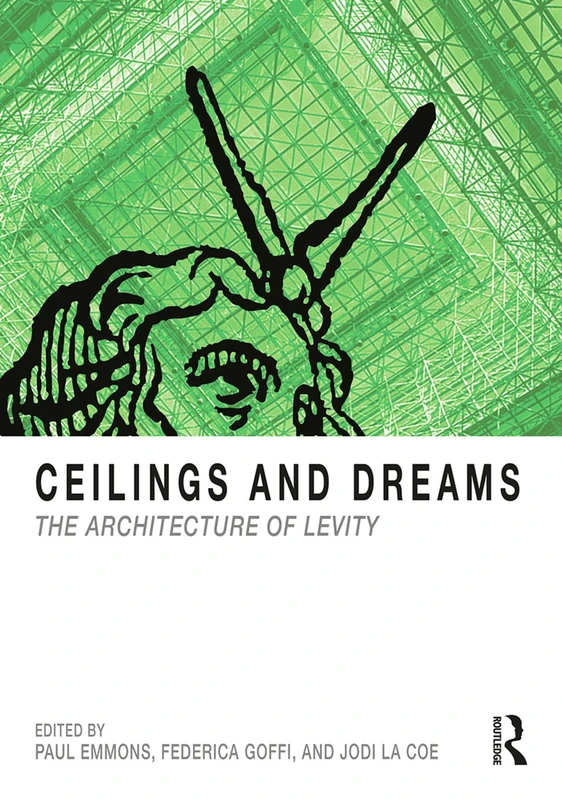 Routledge - Ceilings and Dreams: The Architecture of Levity