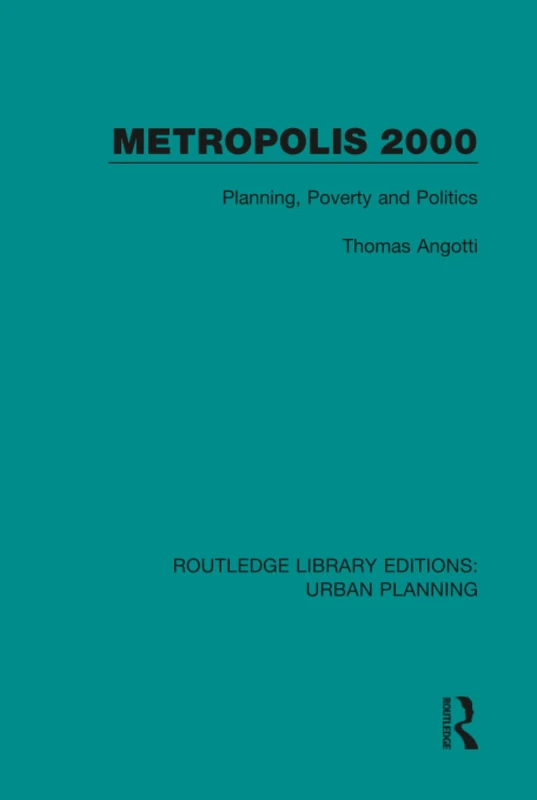 Metropolis 2000: Planning, Poverty and Politics: 2 (Routledge Library Editions: Urban Planning)