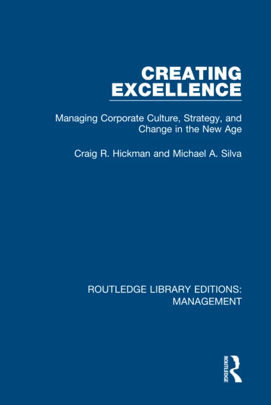Creating Excellence: Managing Corporate Culture, Strategy, and Change in the New Age: Volume 52 (Routledge Library Editions: Management) - Image 1