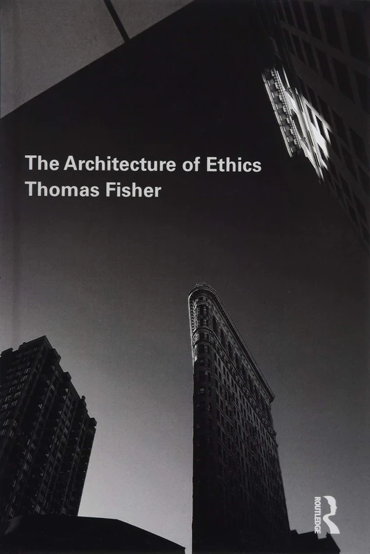 Routledge - The Architecture of Ethics by Thomas Fisher