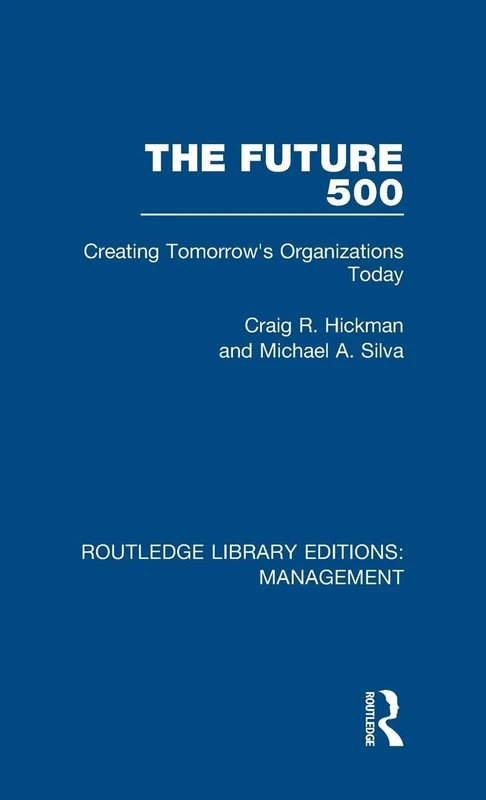 The Future 500: Creating Tomorrow's Organisations Today: Volume 45 (Routledge Library Editions: Management) - Image 1