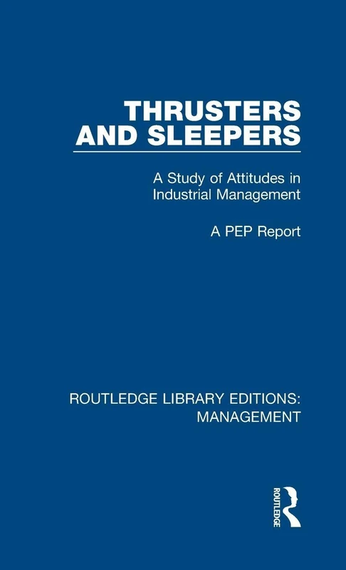 Thrusters and Sleepers: A Study of Attitudes in Industrial Management: 8 (Routledge Library Editions: Management) - Image 1