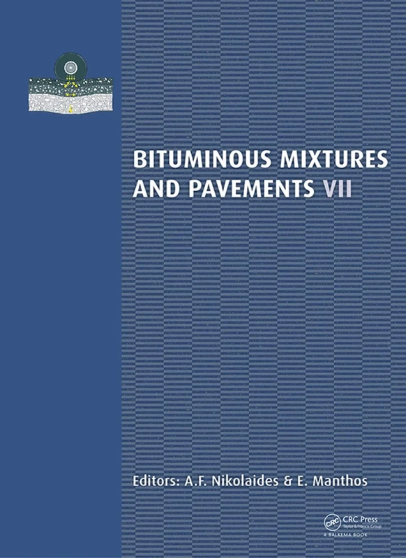 Bituminous Mixtures and Pavements VII: Proceedings of the 7th International Conference 'Bituminous Mixtures and Pavements' (7ICONFBMP), June 12-14, 2019, Thessaloniki, Greece