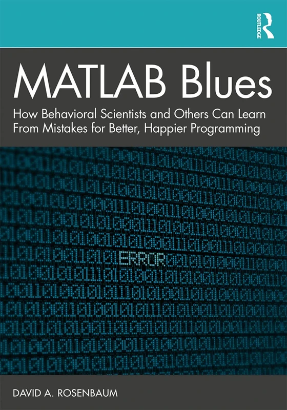 MATLAB Blues: How Behavioral Scientists and Others Can Learn From Mistakes for Better, Happier Programming - Image 1