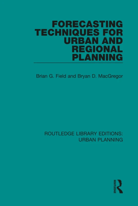 Forecasting Techniques for Urban and Regional Planning: 11 (Routledge Library Editions: Urban Planning)