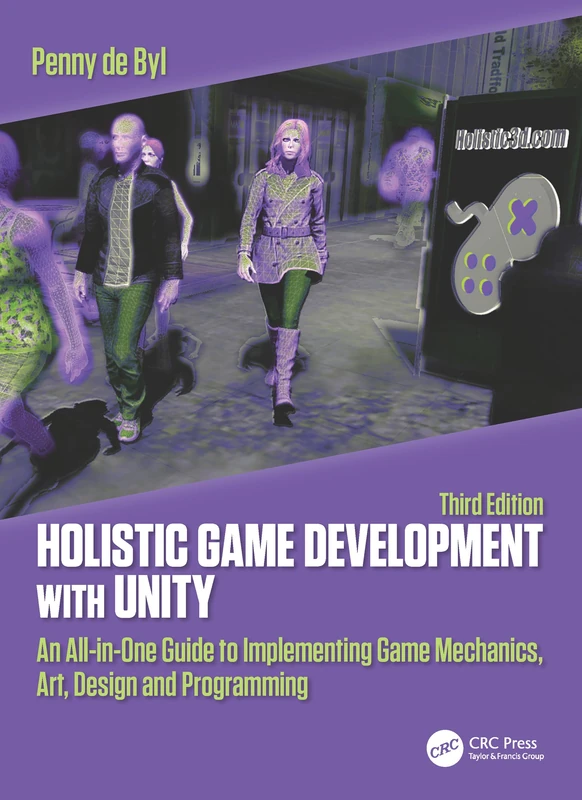 Holistic Game Development with Unity 3e - CRC Press Guide