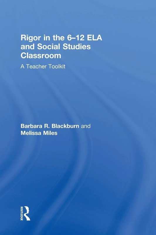 Rigor in the 6–12 ELA and Social Studies Classroom: A Teacher Toolkit