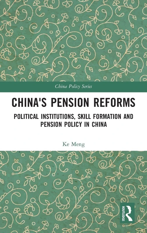 Routledge China's Pension Reforms - Policy and Institutions