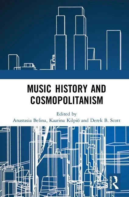 Routledge Music History and Cosmopolitanism - Essay Collection