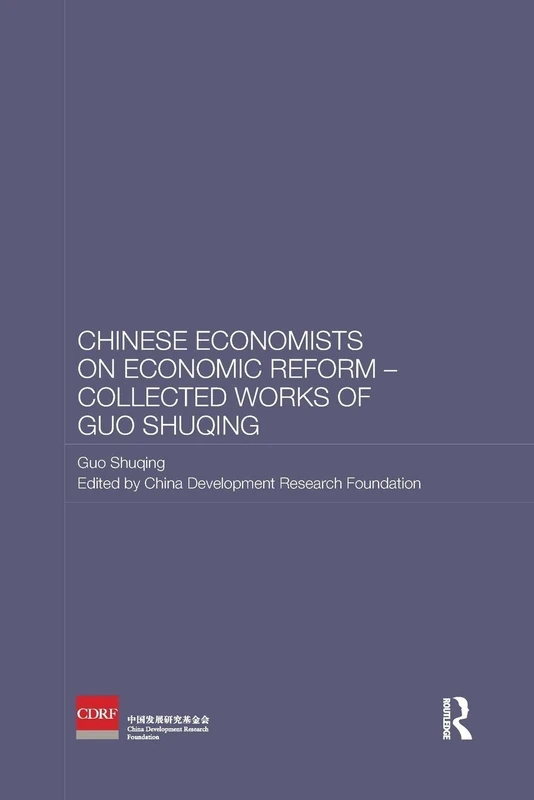 Chinese Economists on Economic Reform - Collected Works of Guo Shuqing (Routledge Studies on the Chinese Economy)