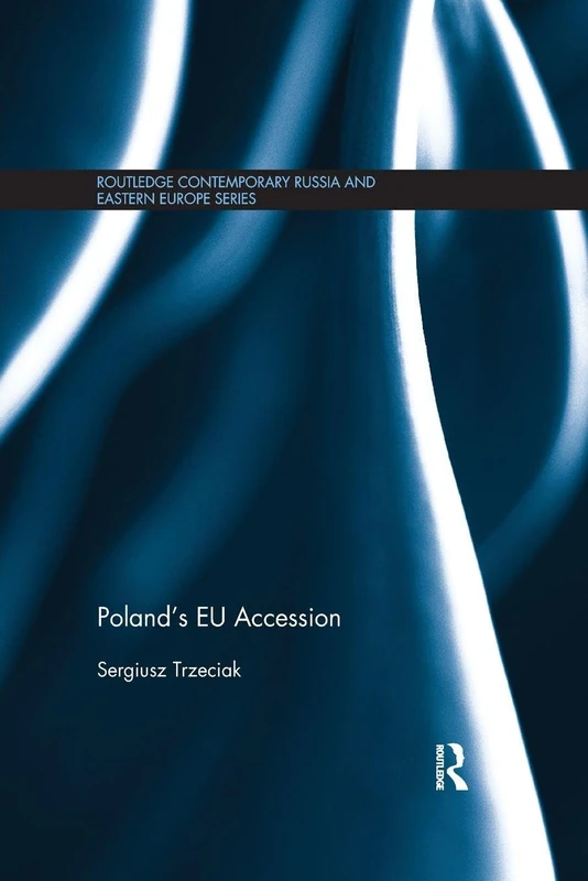 Poland's EU Accession (Routledge Contemporary Russia and Eastern Europe Series)