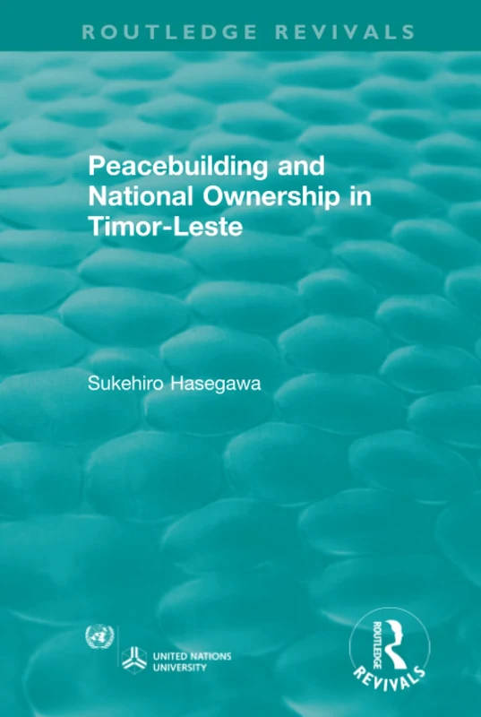Routledge Revivals: Peacebuilding and National Ownership in Timor-Leste (2013)