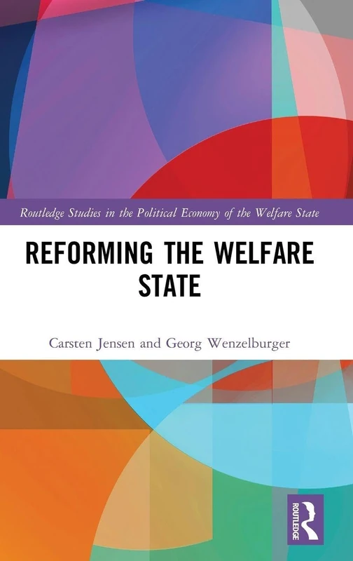 Reforming the Welfare State (Routledge Studies in the Political Economy of the Welfare State)