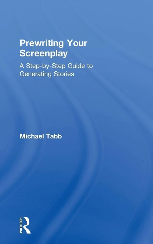 Prewriting Your Screenplay: A Step-by-Step Guide to Generating Stories