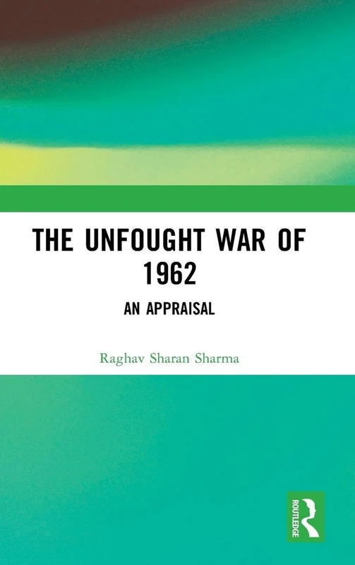 The Unfought War of 1962: An Appraisal