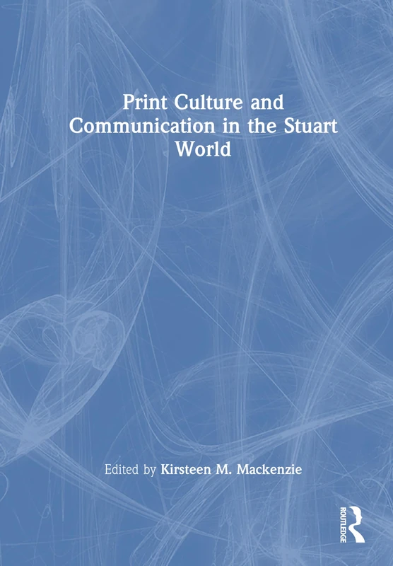 Print Culture and Communication in the Stuart World: An Introduction - Image 1