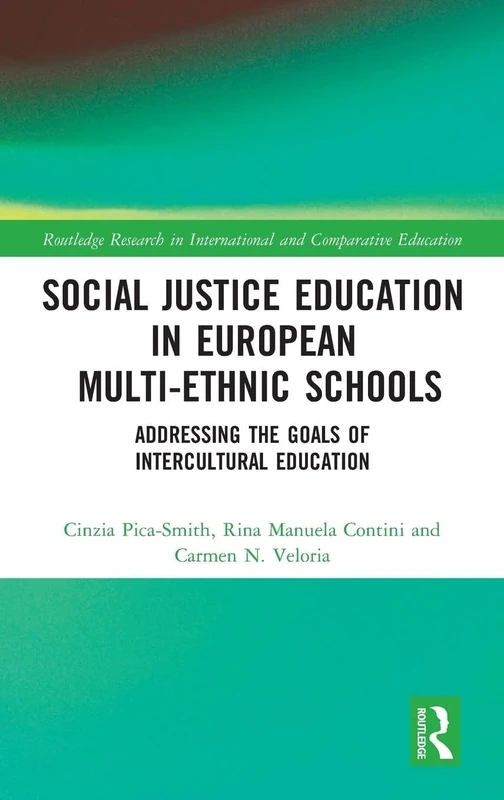Social Justice Education in European Multi-ethnic Schools: Addressing the Goals of Intercultural Education (Routledge Research in International and Comparative Education)