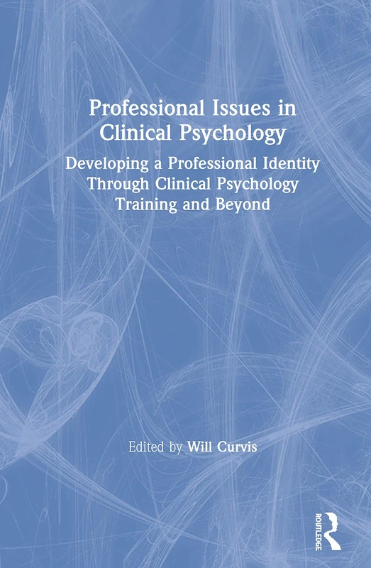 Professional Issues in Clinical Psychology: Developing a Professional Identity through Training and Beyond